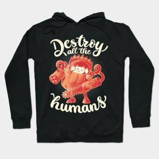 Destroy All The Humans - Funny Cute Robot Cat Gift Hoodie